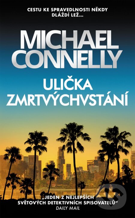 Kniha: Ulička zmrtvýchvstání (Michael Connelly). Slovart CZ, 2024 Kniha: Ulička zmrtvýchvstání (Michael Connelly). Slovart CZ, 2024