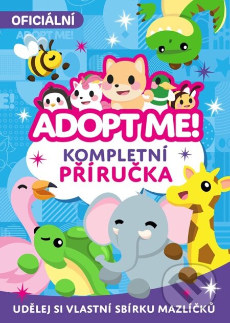 Kniha: Adopt Me! (Autorský kolektiv). Egmont ČR, 2024 Kniha: Adopt Me! (Autorský kolektiv). Egmont ČR, 2024