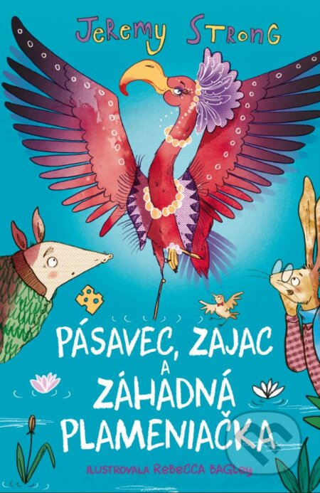Kniha: Pásavec, Zajac a záhadná Plameniačka (Jeremy Strong). Slovart, 2024 Kniha: Pásavec, Zajac a záhadná Plameniačka (Jeremy Strong). Slovart, 2024