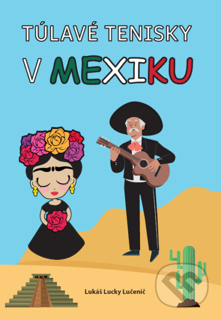 Kniha: Túlavé tenisky v Mexiku (Lukáš Lucky Lučenič). Lukáš Lučenič, 2023 Kniha: Túlavé tenisky v Mexiku (Lukáš Lucky Lučenič). Lukáš Lučenič, 2023