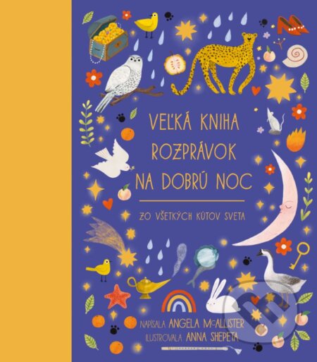 Kniha: Veľká kniha rozprávok na dobrú noc (Angela McAllister). Slovart, 2024 Kniha: Veľká kniha rozprávok na dobrú noc (Angela McAllister). Slovart, 2024