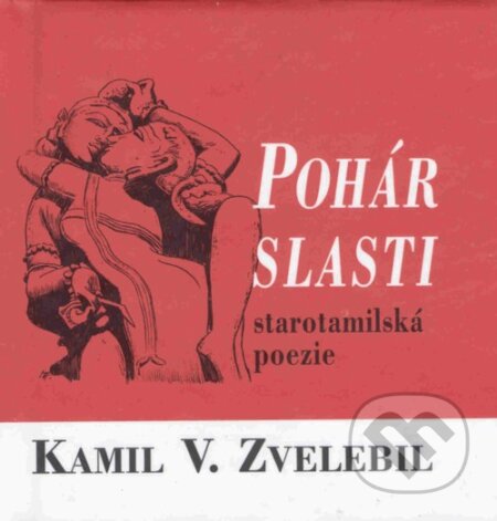 Kniha: Pohár slasti (Kamil Zvelebil). Triton, 2005 Kniha: Pohár slasti (Kamil Zvelebil). Triton, 2005