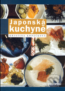Kniha: Japonská kuchyně (Kristina Kopáčková). Nakladatelství Lidové noviny, 2003 Kniha: Japonská kuchyně (Kristina Kopáčková). Nakladatelství Lidové noviny, 2003