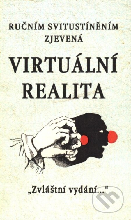 Kniha: Ručním svitustíněním zjevená virtuální realita (Zvláštní vydání). Zvláštní vydání, 1997 Kniha: Ručním svitustíněním zjevená virtuální realita (Zvláštní vydání). Zvláštní vydání, 1997
