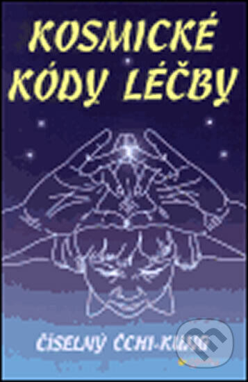 Kniha: Kosmické kódy léčby (A. Lebeděv). Eugenika, 2002 Kniha: Kosmické kódy léčby (A. Lebeděv). Eugenika, 2002
