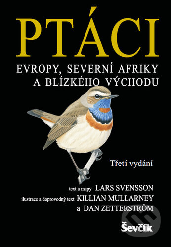 Kniha: Ptáci Evropy, Severní Afriky a Blízkého východu (Lars Svensson). Ševčík, 2024 Kniha: Ptáci Evropy, Severní Afriky a Blízkého východu (Lars Svensson). Ševčík, 2024