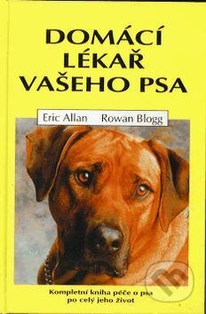 Kniha: Domácí lékař vašeho psa (Eric Allan a Rowan Blogg). Ottovo nakladatelství, 1999 Kniha: Domácí lékař vašeho psa (Eric Allan a Rowan Blogg). Ottovo nakladatelství, 1999