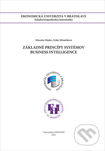 Kniha: Základné princípy systémov business intelligence (Erika Mináriková a Miroslav Hudec). Ekonóm, 2023 Kniha: Základné princípy systémov business intelligence (Erika Mináriková a Miroslav Hudec). Ekonóm, 2023