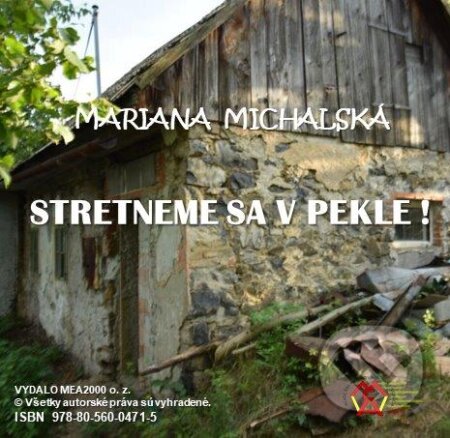 Stretneme sa v pekle (e-book v .doc a .html verzii) (Mariana Michalská). MEA2000, 2024 Stretneme sa v pekle (e-book v .doc a .html verzii) (Mariana Michalská). MEA2000, 2024