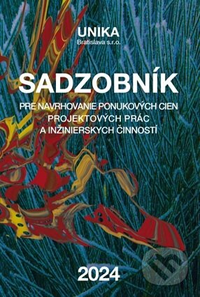 Sadzobník pre navrhovanie ponukových cien projektových prác a inžinierskych činností 2024 - Elga Brogyányiová, UNIKA, 2024