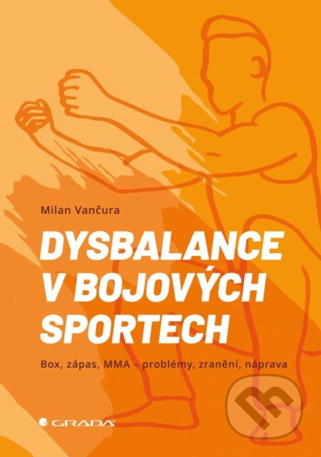 Kniha: Dysbalance v bojových sportech (Milan Vančura). Grada, 2024 Kniha: Dysbalance v bojových sportech (Milan Vančura). Grada, 2024