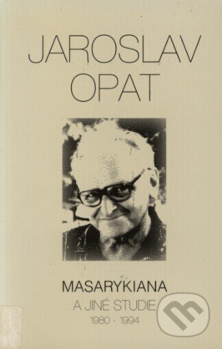 Kniha: Masarykiana a jiné studie (1980-1994) (Jaroslav Opat). Ústav T. G. Masaryka, 1994 Kniha: Masarykiana a jiné studie (1980-1994) (Jaroslav Opat). Ústav T. G. Masaryka, 1994