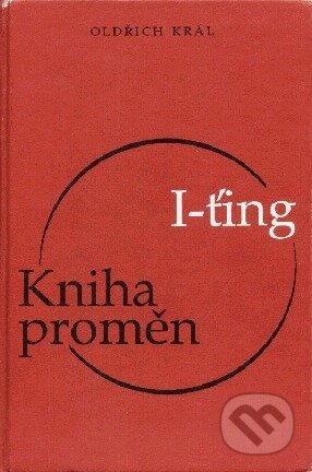 I-ťing - kniha proměn - Oldřich Král, Maxima, 2000