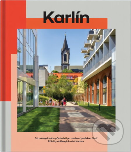 Kniha: Karlín : od průmyslového předměstí po moderní pražskou čtvrť : příběhy oblíbených míst Karlína (Michaela Hečková). , 2023 Kniha: Karlín : od průmyslového předměstí po moderní pražskou čtvrť : příběhy oblíbených míst Karlína (Michaela Hečková). , 2023