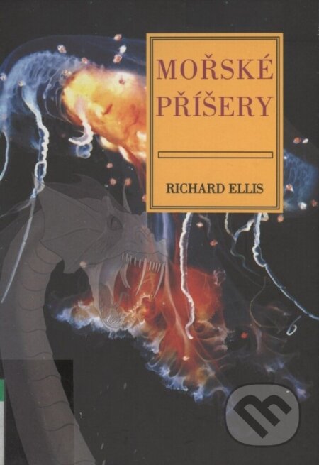 Kniha: Mořské příšery (Richard Ellis). Volvox Globator, 2000 Kniha: Mořské příšery (Richard Ellis). Volvox Globator, 2000