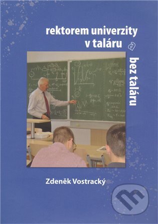 Rektorem univerzity v taláru a bez taláru - Zdeněk Vostracký, , 2011