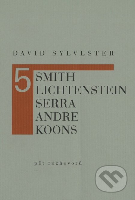 Kniha: Pět rozhovorů (Smith, Lichtenstein, Serra, Andre, Koons) (David Sylvester). Arbor vitae, 2006 Kniha: Pět rozhovorů (Smith, Lichtenstein, Serra, Andre, Koons) (David Sylvester). Arbor vitae, 2006