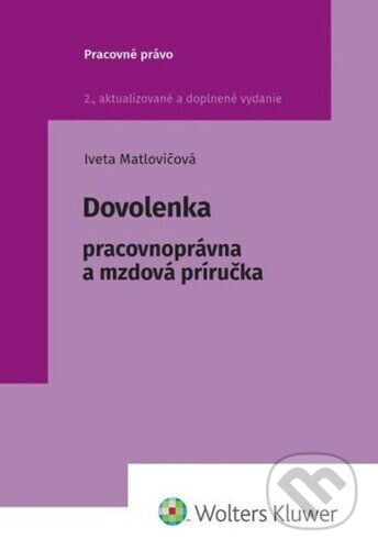 Kniha: Dovolenka (Iveta Matlovičová). Wolters Kluwer, 2024 Kniha: Dovolenka (Iveta Matlovičová). Wolters Kluwer, 2024