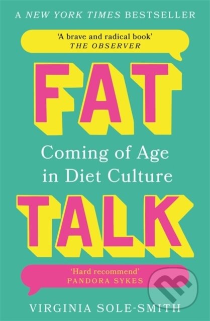 Kniha: Fat Talk (Virginia Sole-Smith). Bonnier Zaffre, 2024 Kniha: Fat Talk (Virginia Sole-Smith). Bonnier Zaffre, 2024