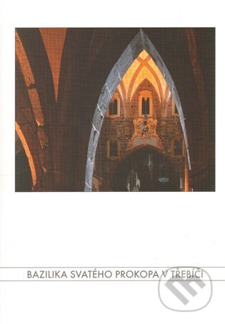 Kniha: Bazilika svatého Prokopa v Třebíči (František Puchnar a Rudolf Fišer). Fotep, 2013 Kniha: Bazilika svatého Prokopa v Třebíči (František Puchnar a Rudolf Fišer). Fotep, 2013