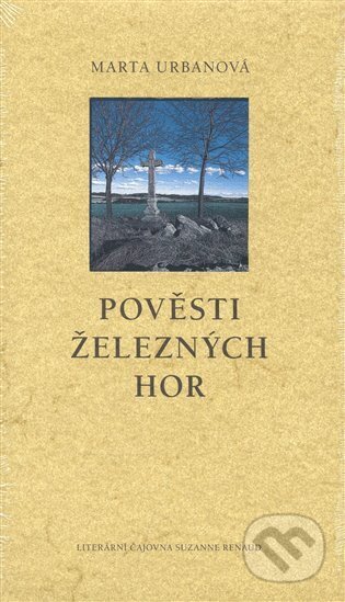 Kniha: Pověsti Železných hor (Marta Urbanová). Literární čajovna Suzanne Renaud, 2007 Kniha: Pověsti Železných hor (Marta Urbanová). Literární čajovna Suzanne Renaud, 2007