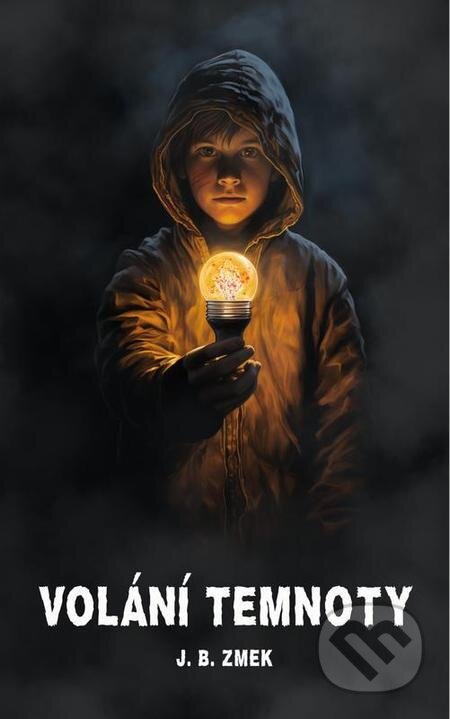 E-kniha: Volání temnoty (J. B. Zmek). J. B. Zmek E-kniha: Volání temnoty (J. B. Zmek). J. B. Zmek