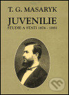 Kniha: Juvenilie (Tomáš Garrigue Masaryk). Ústav T. G. Masaryka, 1999 Kniha: Juvenilie (Tomáš Garrigue Masaryk). Ústav T. G. Masaryka, 1999