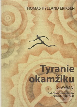 Kniha: Tyranie okamžiku (Thomas Hylland Eriksen). Doplněk, 2005 Kniha: Tyranie okamžiku (Thomas Hylland Eriksen). Doplněk, 2005