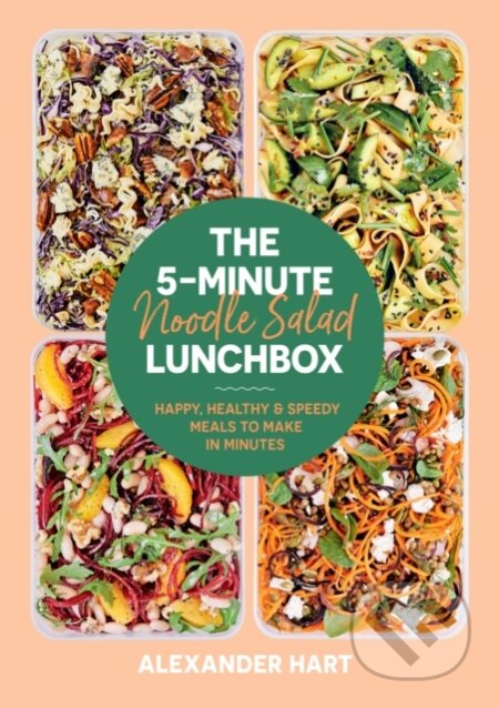The 5-Minute Noodle Salad Lunchbox - Alexander Hart, Smith Street Books, 2024
