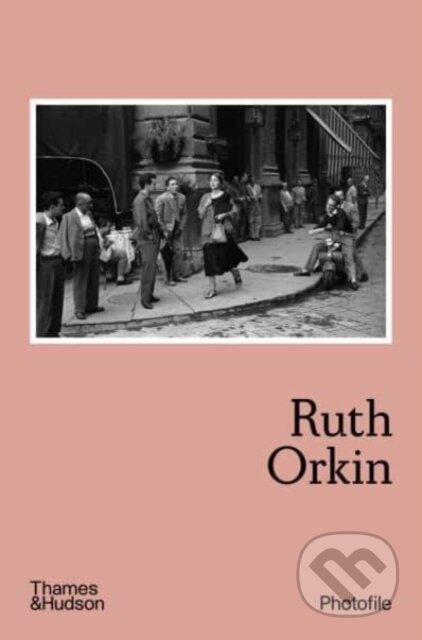 Kniha: Ruth Orkin (Anne Morin). Thames & Hudson, 2024 Kniha: Ruth Orkin (Anne Morin). Thames & Hudson, 2024