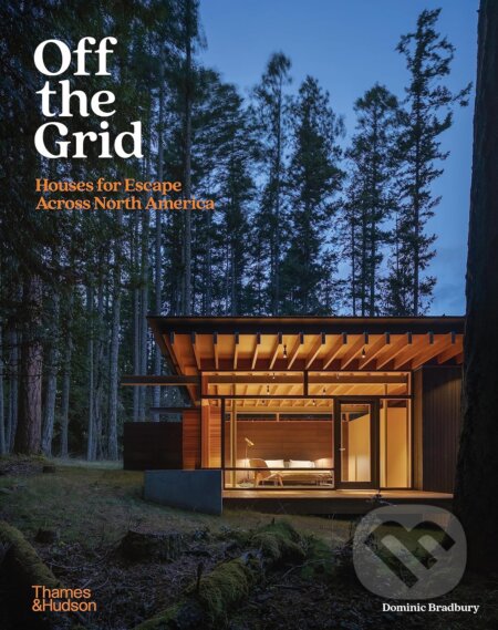 Kniha: Off the Grid (Dominic Bradbury). Thames & Hudson, 2024 Kniha: Off the Grid (Dominic Bradbury). Thames & Hudson, 2024
