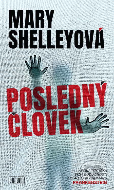 Kniha: Posledný človek (Mary Shelley). Európa, 2024 Kniha: Posledný človek (Mary Shelley). Európa, 2024