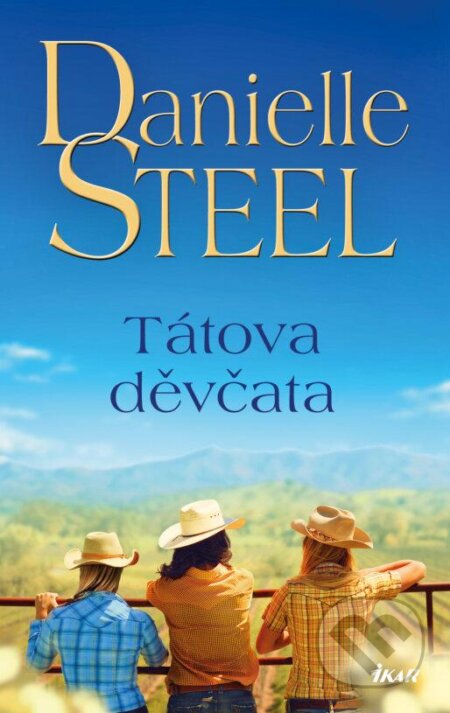 Kniha: Tátova děvčata (Danielle Steel). Ikar CZ, 2024 Kniha: Tátova děvčata (Danielle Steel). Ikar CZ, 2024