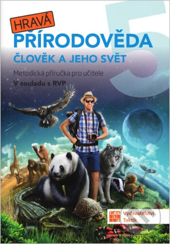 Kniha: Hravá přírodověda 5: Člověk a jeho svět (Metodická příručka 5. ročník ZŠ) (Taktik). Taktik, 2024 Kniha: Hravá přírodověda 5: Člověk a jeho svět (Metodická příručka 5. ročník ZŠ) (Taktik). Taktik, 2024