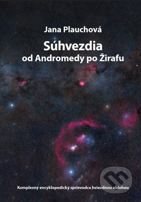 Kniha: Súhvezdia od Andromedy po Žirafu (Jana Plauchová). Slovenská ústredná hvezdáreň, 2024 Kniha: Súhvezdia od Andromedy po Žirafu (Jana Plauchová). Slovenská ústredná hvezdáreň, 2024