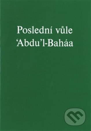 Kniha: Poslední vůle 'Abdu'l-Baháa (Bahá'í nakladatelství). Bahá'í nakladatelství, 1997 Kniha: Poslední vůle 'Abdu'l-Baháa (Bahá'í nakladatelství). Bahá'í nakladatelství, 1997