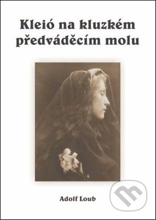 Kniha: Kleió na kluzkém předváděcím molu (Adolf Loub). Oftis, 2009 Kniha: Kleió na kluzkém předváděcím molu (Adolf Loub). Oftis, 2009