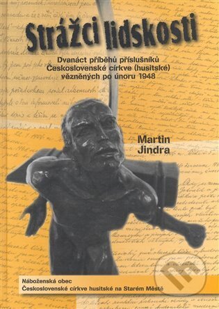 Kniha: Strážci lidskosti (Martin Jindra). Královéhradecká diecéze Církve československé husitské, 2008 Kniha: Strážci lidskosti (Martin Jindra). Královéhradecká diecéze Církve československé husitské, 2008