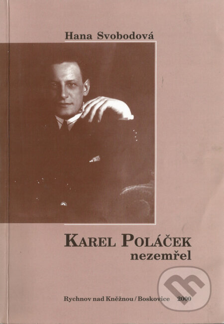 Kniha: Karel Poláček nezemřel (Hana Svobodová). Albert, 2000 Kniha: Karel Poláček nezemřel (Hana Svobodová). Albert, 2000