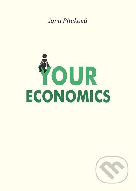 E-kniha: Your Economics (Jana Piteková). Jana Piteková E-kniha: Your Economics (Jana Piteková). Jana Piteková