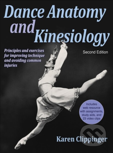 Kniha: Dance Anatomy and Kinesiology (Karen Clippinger). Human Kinetics, 2016 Kniha: Dance Anatomy and Kinesiology (Karen Clippinger). Human Kinetics, 2016