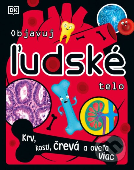 Kniha: Objavuj ľudské telo (Bipasha Chodbury). Slovart, 2024 Kniha: Objavuj ľudské telo (Bipasha Chodbury). Slovart, 2024