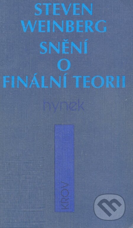 Kniha: Snění o finální teorii (Steven Weinberg). Hynek, 1996 Kniha: Snění o finální teorii (Steven Weinberg). Hynek, 1996