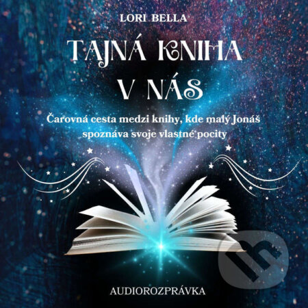 Audiokniha: Tajná kniha v nás (Lori Bella). Lori Bella, 2024 Audiokniha: Tajná kniha v nás (Lori Bella). Lori Bella, 2024