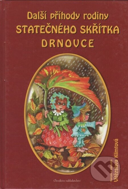 Kniha: Další příhody rodiny statečného skřítka Drnovce (Vítězslava Klimtová). Chvojkovo nakladatelství, 2005 Kniha: Další příhody rodiny statečného skřítka Drnovce (Vítězslava Klimtová). Chvojkovo nakladatelství, 2005
