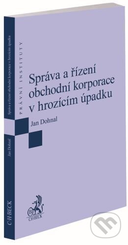 Kniha: Správa a řízení obchodní korporace v hrozícím úpadku (Jan Dohnal). C. H. Beck, 2024 Kniha: Správa a řízení obchodní korporace v hrozícím úpadku (Jan Dohnal). C. H. Beck, 2024