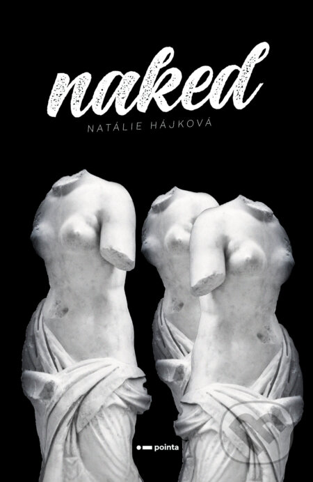 E-kniha: Naked (Natálie Hájková). Pointa, 2024 E-kniha: Naked (Natálie Hájková). Pointa, 2024