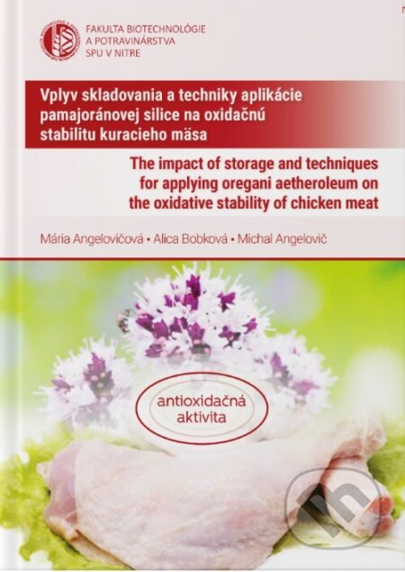 Vplyv skladovania a techniky aplikácie pamajoránovej silice na oxidačnú stabilitu kuracieho mäsa - Mária Angelovičová  a kolektiv, Slovenská poľnohospodárska univerzita v Nitre, 2022