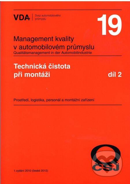 Kniha: VDA 19.2 - Technická čistota při montáži (Česká společnost pro jakost). Česká společnost pro jakost, 2012 Kniha: VDA 19.2 - Technická čistota při montáži (Česká společnost pro jakost). Česká společnost pro jakost, 2012