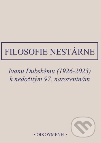 Kniha: Filosofie nestárne (Petr Rezek). OIKOYMENH, 2023 Kniha: Filosofie nestárne (Petr Rezek). OIKOYMENH, 2023